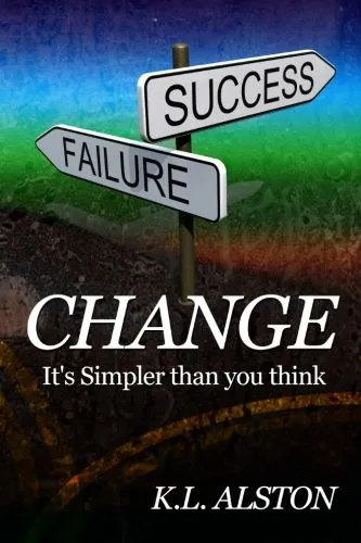 Cover of Change: It’s Simpler Than You Think by K.L. Alston